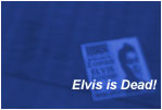 Elvis is Dead!